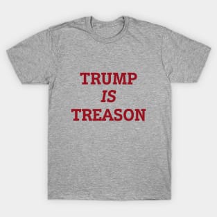 Trump is Treason T-Shirt